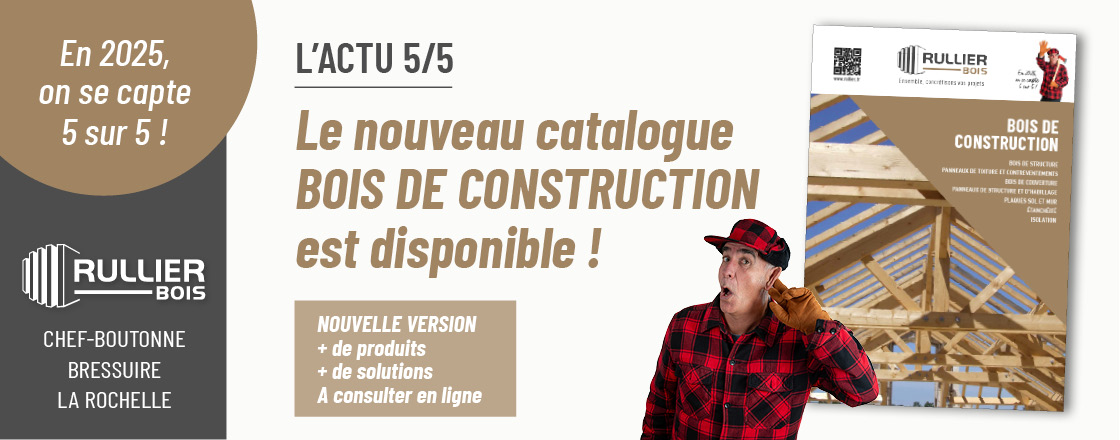 Nouveau catalogue Bois de Construction Rullier